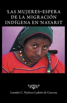 portada Las Mujeres-Espera de la Migracion Indigena en Nayarit