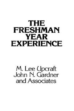 portada the freshman year experience: helping students survive and succeed in college (en Inglés)