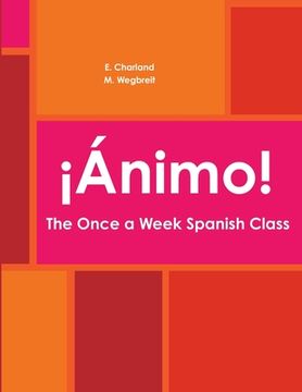 portada ¡Ánimo! The Once a Week Spanish Class (en Inglés)