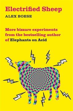 portada Electrified Sheep: Bizarre Experiments from the Bestselling Author of Elephants on Acid