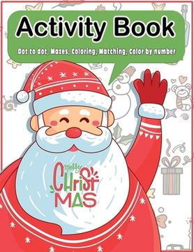 portada Christmas Activity Book: Dot to dot, Mazes, Coloring, Matching, Color by number Fun Workbook Ages 2-5, 3-5, 4-8, 6-8