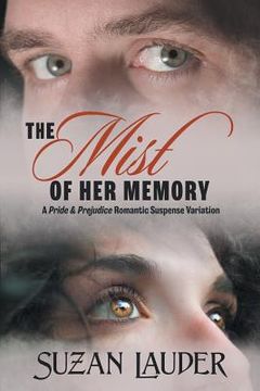 portada The Mist of Her Memory: A Pride & Prejudice Romantic Suspense Variation (en Inglés)
