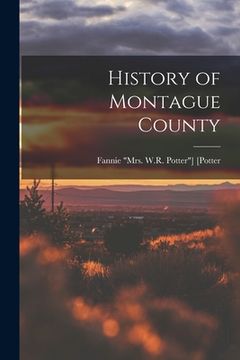 portada History of Montague County (en Inglés)