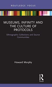portada Museums, Infinity and the Culture of Protocols: Ethnographic Collections and Source Communities (Museums in Focus) 