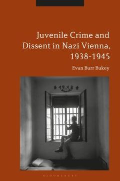 portada Juvenile Crime and Dissent in Nazi Vienna, 1938-1945 (en Inglés)