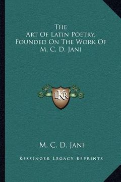 portada the art of latin poetry, founded on the work of m. c. d. jani (in English)