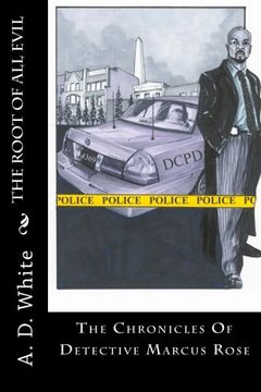 portada The Root Of All Evil: The Chronicles Of Detective Marcus Rose (Volume 2)
