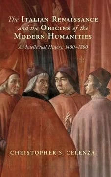 portada The Italian Renaissance and the Origins of the Modern Humanities: An Intellectual History, 1400–1800 (en Inglés)