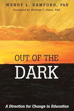 portada Out of the Dark: A Direction for Change in Education (in English)