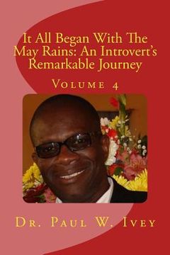 portada It All Began With The May Rains: An Introvert's Remarkable Journey: Volume 4 (en Inglés)
