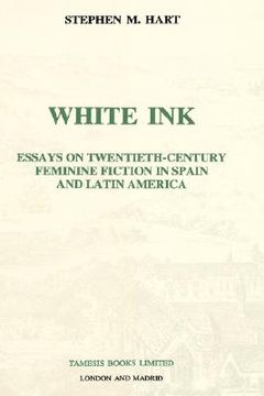 portada white ink: essays on twentieth-century feminine fiction in spain and latin america