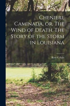 portada Cheniere Caminada, or, The Wind of Death. The Story of the Storm in Louisiana (in English)