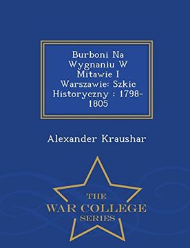 portada Burboni Na Wygnaniu W Mitawie I Warszawie: Szkic Historyczny : 1798-1805 - War College Series