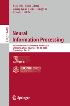 portada Neural Information Processing: 30th International Conference, Iconip 2023, Changsha, China, November 20-23, 2023, Proceedings, Part III (en Inglés)