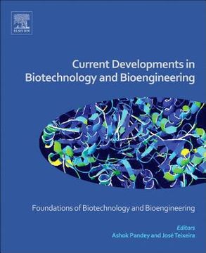portada Current Developments In Biotechnology And Bioengineering: Foundations Of Biotechnology And Bioengineering (en Inglés)