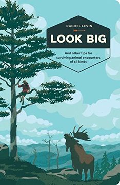 portada Look Big: And Other Tips for Surviving Animal Encounters of all Kinds (en Inglés)