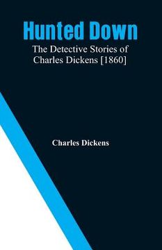 portada Hunted Down: The Detective Stories of Charles Dickens [1860] (en Inglés)