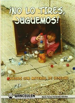 portada No lo Tires, Juguemos. Juegos con Material de Desecho (in Spanish)