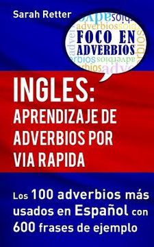portada Ingles: Aprendizaje de Adverbios por Via Rapida: Los 100 adverbios más usados en español con 600 frases de ejemplo.