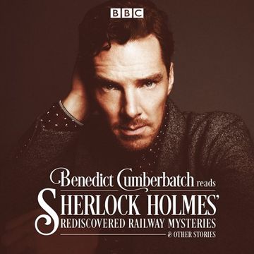 portada Benedict Cumberbatch Reads Sherlock Holmes' Rediscovered Railway Stories: Four original short stories (BBC) (en Inglés)