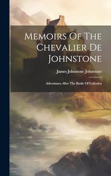 portada Memoirs of the Chevalier de Johnstone: Adventures After the Battle of Culloden (en Inglés)