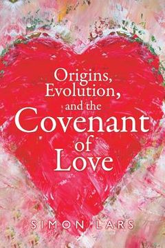 portada Origins, Evolution and The Covenant of Love (en Inglés)