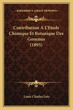 portada Contribution A L'Etude Chimique Et Botanique Des Gommes (1895) (en Francés)