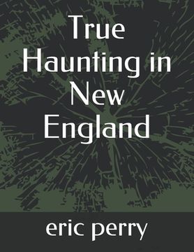 portada True Haunting in New England (en Inglés)