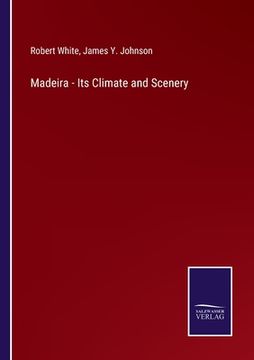 portada Madeira - Its Climate and Scenery (en Inglés)