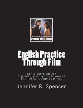 portada English Practice Through Film: Skills Exercises for Intermediate High to Advanced Language Learners (en Inglés)