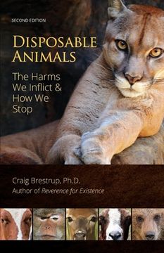 portada Disposable Animals: The Harms We Inflict & How We Stop (en Inglés)