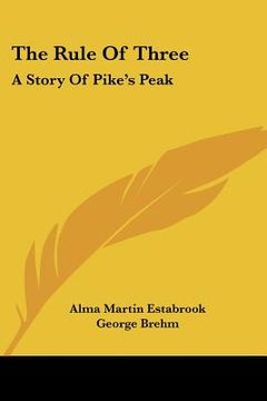 portada the rule of three: a story of pike's peak (en Inglés)