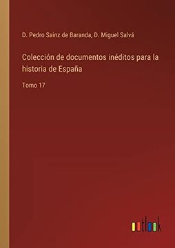 portada Colección de Documentos Inéditos Para la Historia de España: Tomo 17