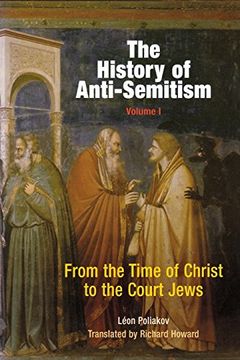 portada The History of Anti-Semitism, Volume 1: From the Time of Christ to the Court Jews: V. 1: (en Inglés)