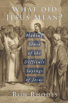 portada what did jesus mean?: making sense of the difficult sayings of jesus (en Inglés)
