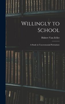 portada Willingly to School: a Study in Unceremonial Portraiture (in English)