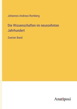 portada Die Wissenschaften im neunzehnten Jahrhundert: Zweiter Band (en Alemán)