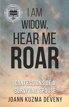 portada I Am Widow, Hear Me Roar: Confessions of a Surviving Spouse (in English)