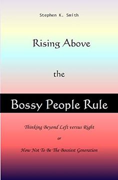 portada Rising Above the Bossy People Rule: Rising Above the Bossy People Rule, or how not to be the Bossiest Generation (en Inglés)