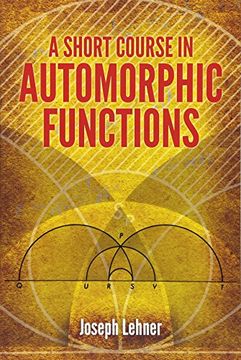 portada A Short Course in Automorphic Functions (Dover Books on Mathematics) (en Inglés)
