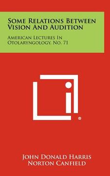 portada some relations between vision and audition: american lectures in otolaryngology, no. 71 (in English)