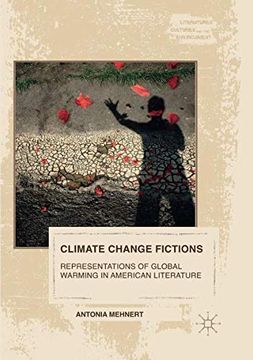 portada Climate Change Fictions: Representations of Global Warming in American Literature (Literatures, Cultures, and the Environment) (en Inglés)