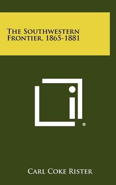 portada the southwestern frontier, 1865-1881 (en Inglés)