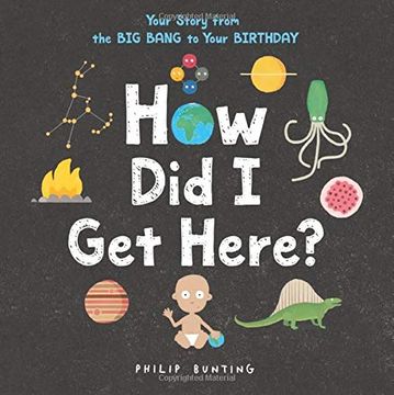 portada How did i get Here? Your Story From the big Bang to Your Birthday (in English)