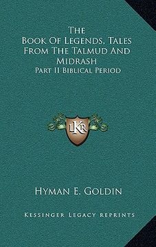 portada the book of legends, tales from the talmud and midrash: part ii biblical period (in English)