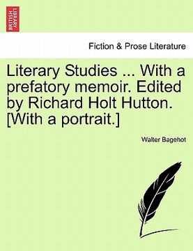 portada literary studies ... with a prefatory memoir. edited by richard holt hutton. [with a portrait.] (en Inglés)