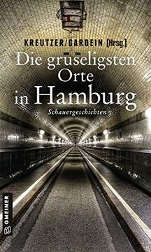 portada Die Gruseligsten Orte in Hamburg: Schauergeschichten (Gruselige Orte) (Kriminalromane im Gmeiner-Verlag) (en Alemán)