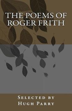 portada The Poems of Roger Frith: Selected by Hugh Parry