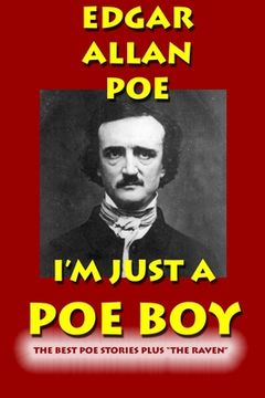 portada I'm Just a Poe Boy: The Best Poe Stories Plus "The Raven" (en Inglés)