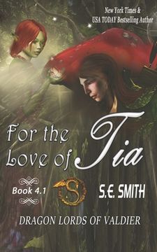 portada For the Love of Tia: Dragon Lords of Valdier Novella 4.1 (in English)